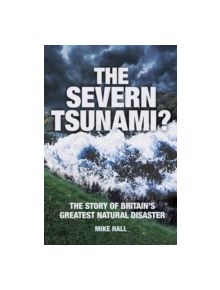 The Severn Tsunami? - 9780752470153