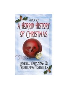 A Horrid History of Christmas - 9780752476452