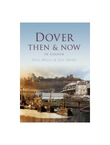 Dover Then & Now - 9780752481043