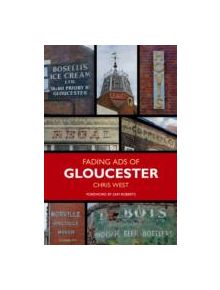 Fading Ads of Gloucester - 9780752492650