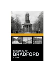 The Story of Bradford - 9780752499772