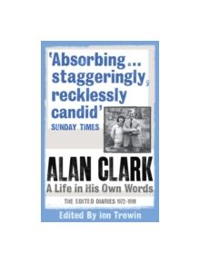 Alan Clark: A Life in his Own Words - 9780753826737