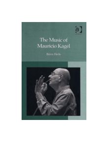 The Music of Mauricio Kagel - 9780754635239