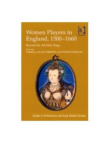 Women Players in England, 1500-1660 - 9780754665359