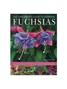 Gardener's Guide to Growing Fuchsias - 9780754823445