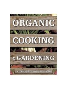 Organic Cooking & Gardening: A Veggie Box of Two Great Books - 9780754826606