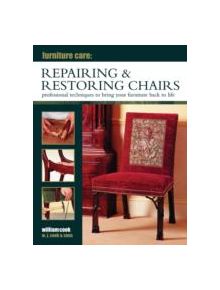 Furniture Care: Repairing & Restoring Chairs - 9780754829096