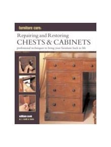 Furniture Care: Repairing and Restoring Chests & Cabinets - 9780754829164