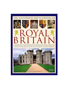 Illustrated Encyclopedia of Royal Britain - 9780754833673