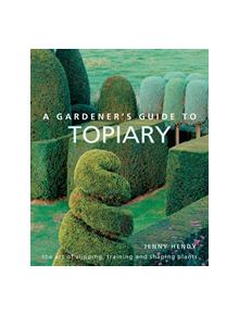 A Gardener's Guide to Topiary - 9780754834496