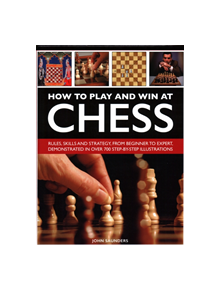 How to Play and Win at Chess - 9780754834557