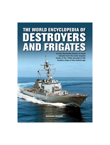 The Destroyers and Frigates, World Encyclopedia of - 9780754834588