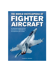 Fighter Aircraft, The World Encyclopedia of - 9780754834748