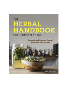 The Herbal Handbook for Homesteaders - 9780760361863