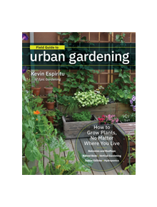 Field Guide to Urban Gardening - 9780760363966