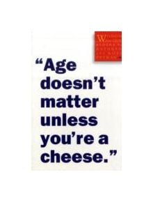 Age Doesnt Matter Unless Youre a Cheese - 9780761125181