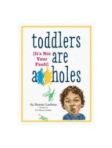 Toddlers Are A**holes - 9780761185642