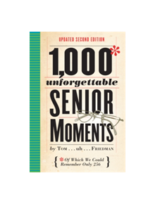 1,000 Unforgettable Senior Moments, 2nd ed. - 9780761193678