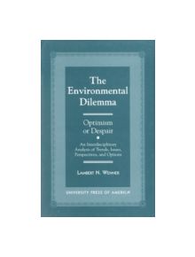 The Environmental Dilemma, Optimism or Despair? - 9780761807056