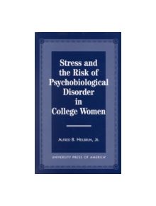 Stress and the Risk of Psychological Disorder in College Women - 9780761808466