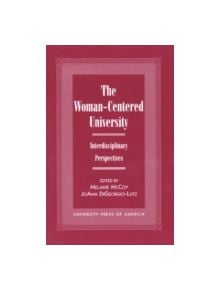 The Woman-Centered University - 9780761814603