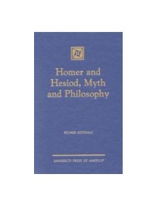 Homer and Hesiod, Myth and Philosophy - 9780761817222