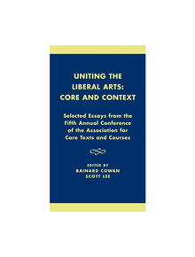 Uniting the Liberal Arts: Core and Context - 9780761821601