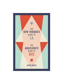 The New Yorker's Guide to LA, The Angeleno's Guide to NYC - 9780762466894