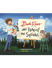 Bob Ross and Peapod the Squirrel - 9780762467792