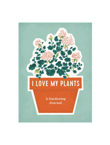 I Love My Plants - 9780762468027