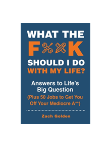 What the F*@# Should I Do with My Life? - 9780762496341