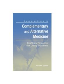 Conversations In Complementary And Alternative Medicine: Insights And Perspectives From Leading Practitioners - 9780763738884