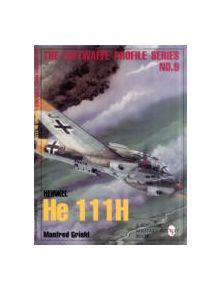 Heinkel He 111H: Luftwaffe Profile Series  9 - 9780764301650