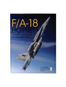 McDonnell-Douglas F/A-18 Hornet: A Photo Chronicle - 9780764302435