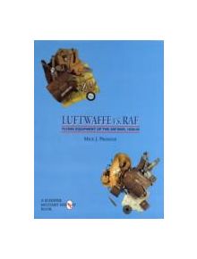 Luftwaffe vs. RAF: Flying Equipment of the Air War, 1939-45 - 9780764302497