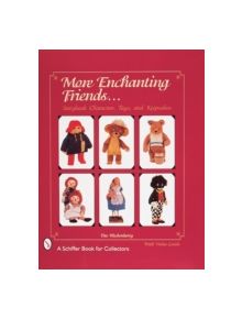 More Enchanting Friends: Storybook Characters, Toys, and Keepsakes - 9780764305139