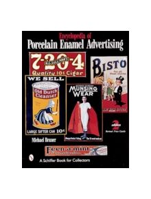 Encyclopedia of Porcelain Enamel Advertising - 9780764308161