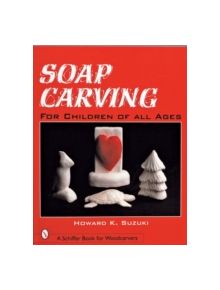 Soap Carving for Children of All Ages - 9780764308598