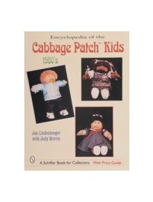 Encyclopedia of Cabbage Patch Kids: 1980s - 9780764309670