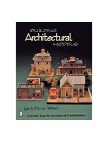 Building Architectural Models - 9780764310713