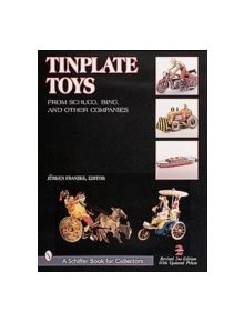 Tinplate Toys: From Schuco, Bing, and  Other Companies - 9780764310980