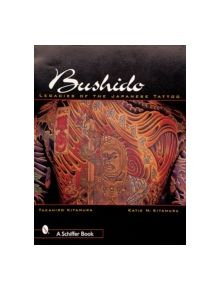 Bushido: Legacies of the Japanese Tattoo - 9780764312014