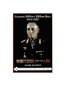 German Military Ribbon Bars: 1914-1957 - 9780764312069