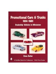 Promotional Cars and Trucks, 1934-1983: Dealership Vehicles in Miniature - 9780764312328