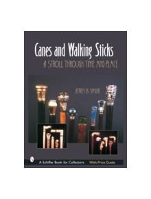 Canes and Walking Sticks: A Stroll Through Time and Place - 9780764320415