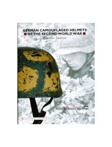 German Camouflaged Helmets of the Second World War: Vol 1: Painted and Textured Camouflage - 9780764321054