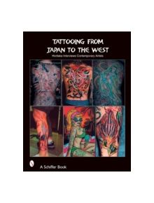 Tattooing from Japan to the West: Horitaka Interviews Contemporary Artists - 9780764321238