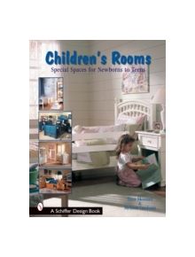 Children's Rooms: Special Spaces for Newborns to Teens - 9780764321474