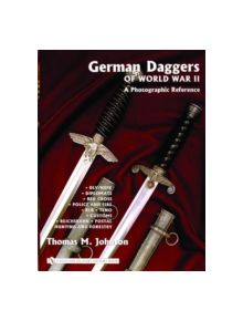 German Daggers of  World War II - A Photographic Reference: Vol 3 - DLV/NSFK, Diplomats, Red Crs, Police and Fire, RLB, TENO,