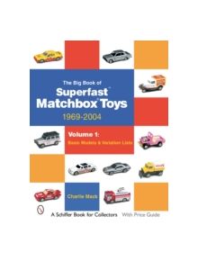 Big Book of Matchbox Superfast Toys: 1969-2004: Vol 1: Basic Models and Variation Lists - 9780764323218